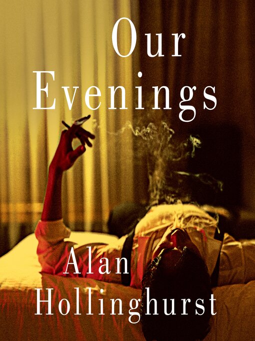 Title details for Our Evenings by Alan Hollinghurst - Wait list